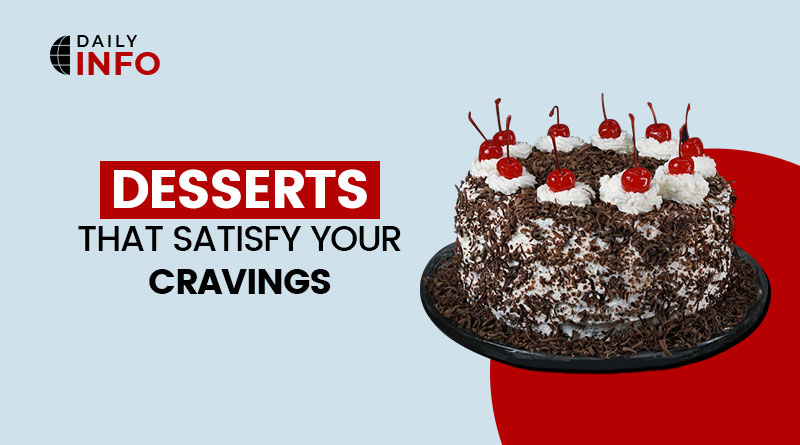 Desserts that satisfy your cravings